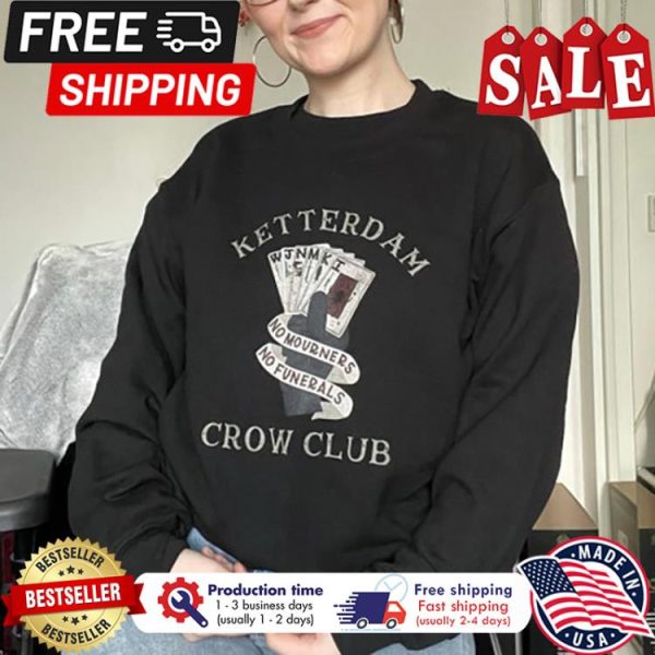 Ketterdam Crow Club No Mourners No Funerals shirt