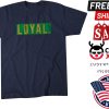 LOYAL Always loyal to South Bend Shirt
