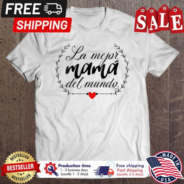 La Mejor Mama Del Mundo shirt