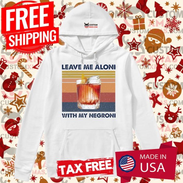 Leave Me Aloni With My Negroni Vintage Shirt Cocktail Shirt