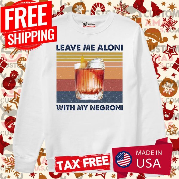 Leave Me Aloni With My Negroni Vintage Shirt Cocktail Shirt