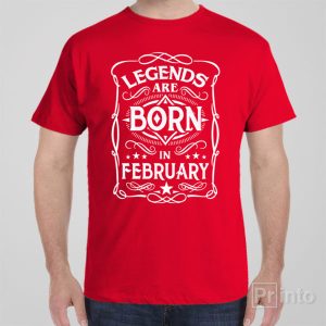 Legends are born in February T shirt 1