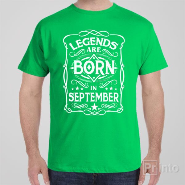 Legends are born in September – T-shirt