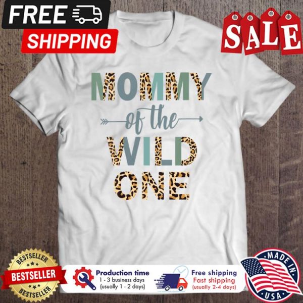 Leopard Mommy Of The Wild One shirt