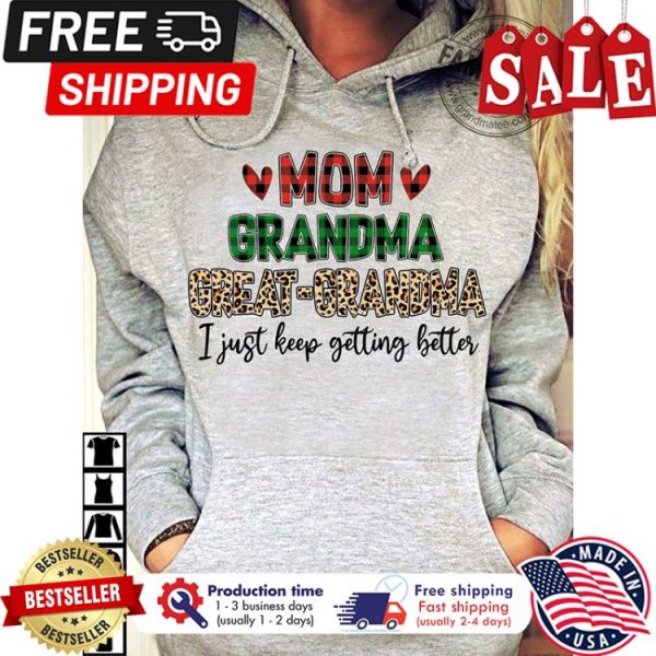 Leopard plaid mom grandma great grandma I just keep getting better shirt