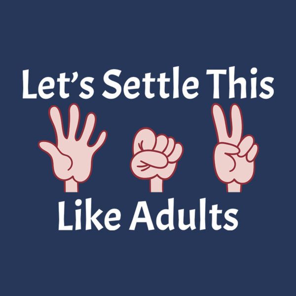 Let’s settle this like adults – T-shirt