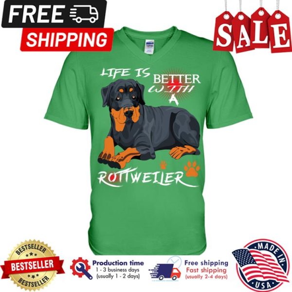 Life Is Better With A Rottweiler shirt