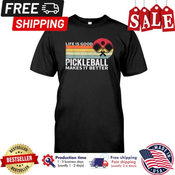 Life is goo pickleball makes it better vintage shirt