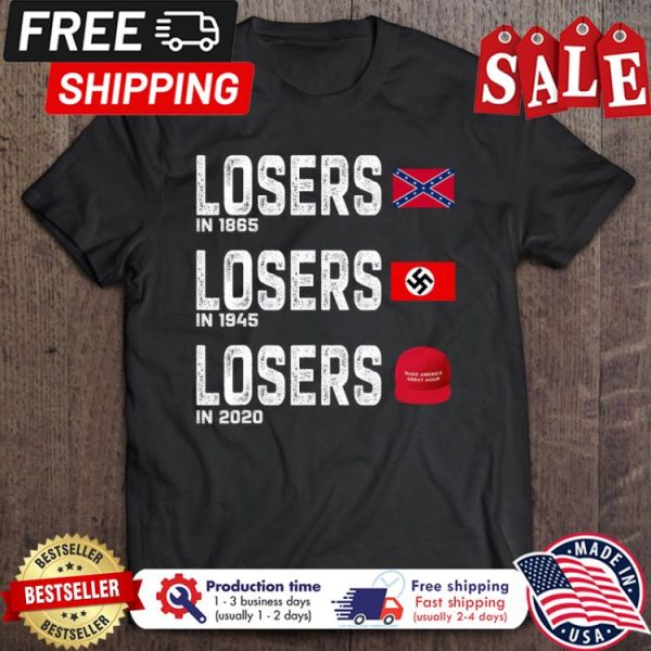 Losers in 1865 losers in 1945 losers in 2020 shirt