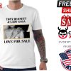 Love For Sale Lady Gaga Tony Bennett Shirt