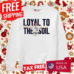 Loyal To The Soil Shirt Justin Verlander Shirt 3