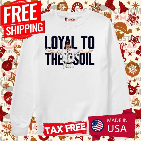 Loyal To The Soil Shirt Justin Verlander Shirt