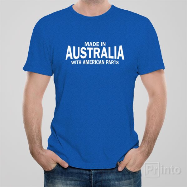 Made in Australia with American parts – T-shirt