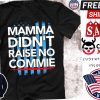 Mama Didn’t raise no commie shirt