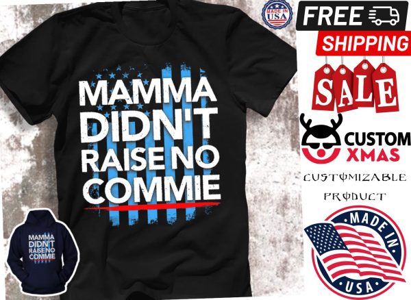 Mama Didn’t raise no commie shirt