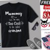 Mammy Cuz I M Too Cool To Be Called Grandma For Grandmother Shirt