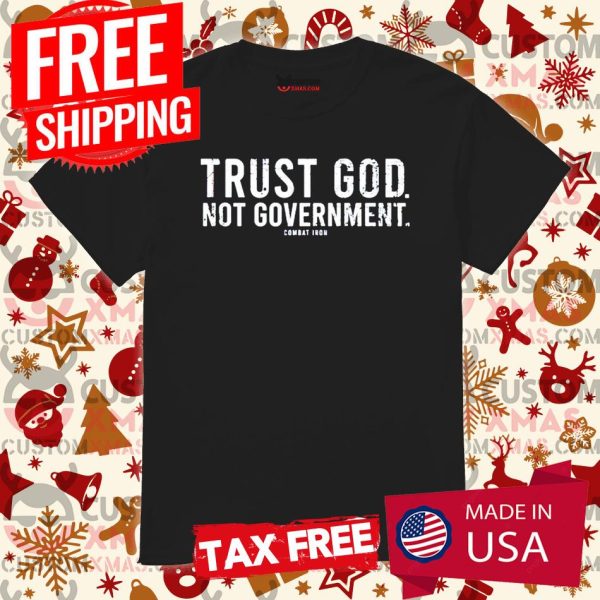 Matt Lafleur Trust God Not Government Combat Iron Shirt