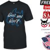 Max Love Me Less Shirt