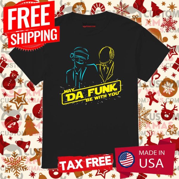 May Da Funk Be With You Shirt Daft Punk Shirt