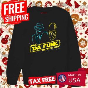 May Da Funk Be With You Shirt Daft Punk Shirt 3