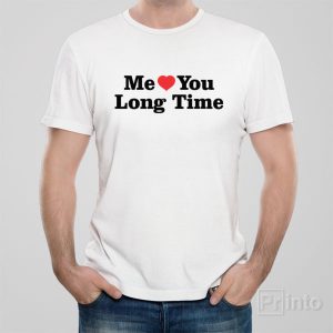 Me Love You Long Time 1