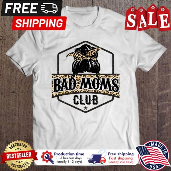 Messy bun leopard bad moms club shirt