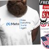Meta Make Everything Trump Again T-shirt
