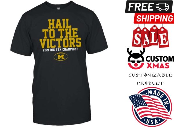 Michigan Hail To The Victors Big Ten Champions Shirt