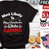 Most Likely To Miss Christmas While Gaming Gamer Lover Shirt