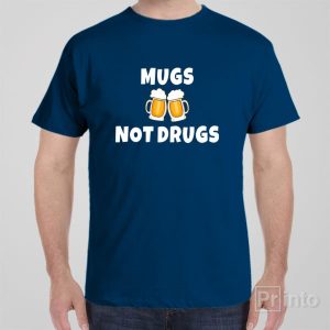 Mugs not drugs T shirt 1