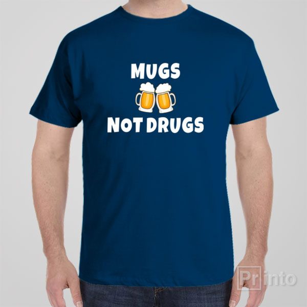 Mugs, not drugs – T-shirt