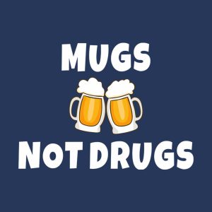 Mugs not drugs T shirt 2
