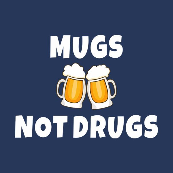 Mugs, not drugs – T-shirt