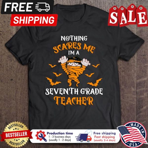 Mummy nothing scares me im a seventh grade teacher halloween shirt