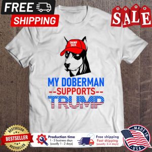 My Doberman Supports Trump 2024 american flag shirt My Doberman Supports Trump 2024 american flag shirt