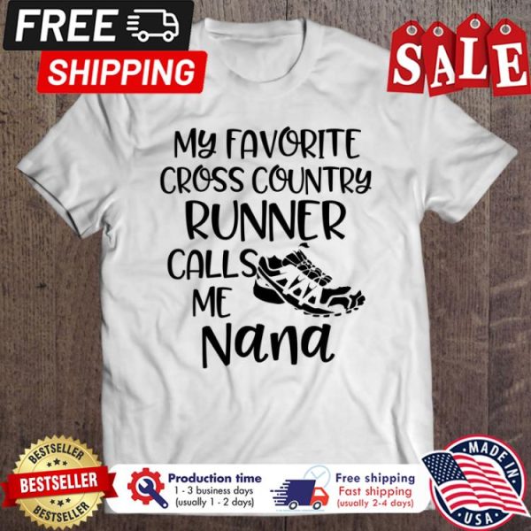 My Favorite Cross Country Runner Calls Me Nana shirt