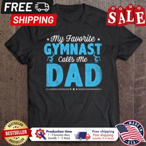 My Favorite Gymnast Calls Me Dad shirt 1