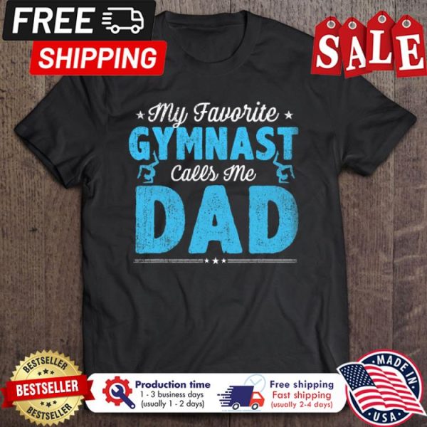 My Favorite Gymnast Calls Me Dad shirt