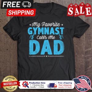 My Favorite Gymnast Calls Me Dad shirt 5