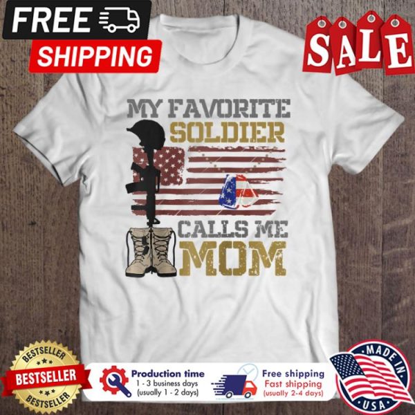 My Favorite Soldier Calls Me Mom american flag shirt