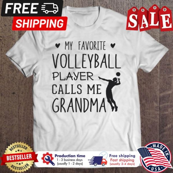 My Favorite Volleyball Player Calls Me Grandma shirt