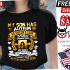My Son Has Autism He Doesn’t Care How The World Views Him Shirt