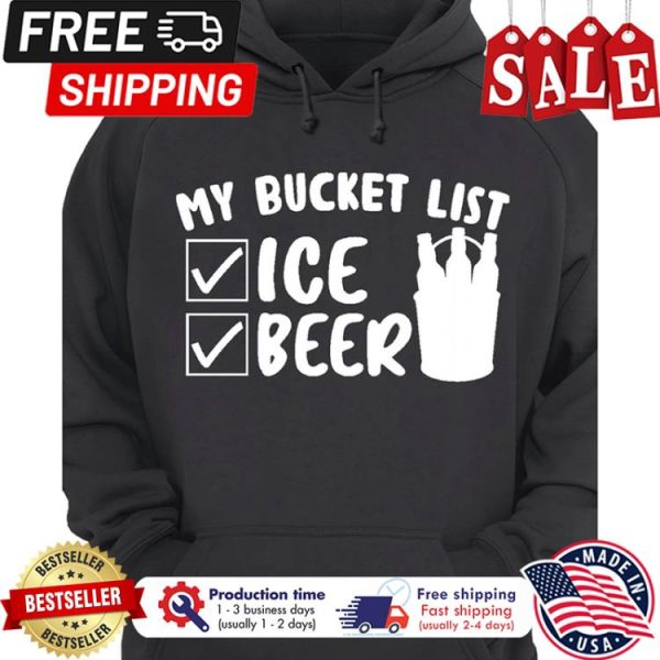 My bucket list ice beer shirt