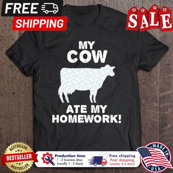 My cow ate my homework shirt