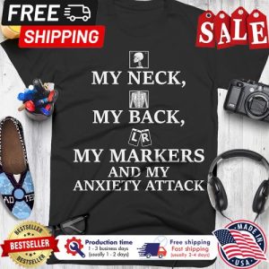 My neck my back my markers and my anxiety attack shirt 1 My neck my back my markers and my anxiety attack shirt 5