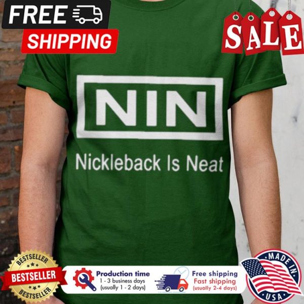 NIN nickleback is neat shirt