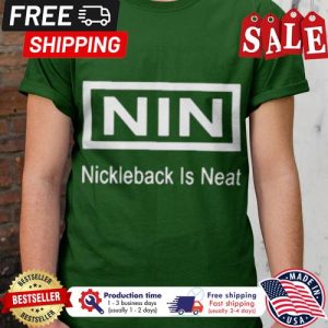 NIN nickleback is neat shirt 5