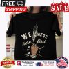 Native American We were here first shirt