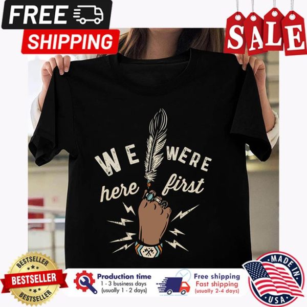 Native American We were here first shirt