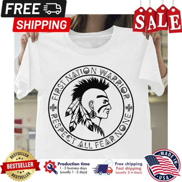 Native first nation warrior respect all fear none shirt